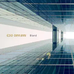 Bland - Single by Ezio Centanni album reviews, ratings, credits