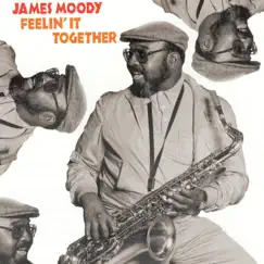 Feelin' It Together by James Moody album reviews, ratings, credits