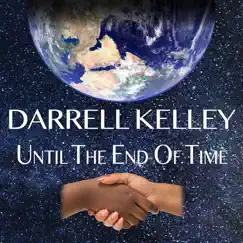 Until the End of Time - Single by Darrell Kelley album reviews, ratings, credits