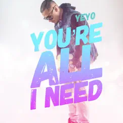 You're All I Need - Single by Yeyo album reviews, ratings, credits