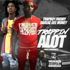 Trapping a Lot (feat. da real gee money) - Single by Trapboy Freddy album reviews, ratings, credits