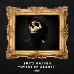 What I'm About - Single by SKitz Kraven album reviews, ratings, credits