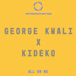All On Me - Single by George Kwali & Kideko album reviews, ratings, credits