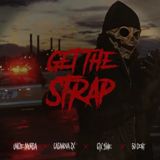 Get the Strap (feat. Casanova, 6ix9ine & 50 Cent) - Single by Uncle Murda album download
