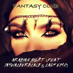 Arabian Night (feat. JayWalkerBlack & Lady Emz) - Single by Fantasy Club album reviews, ratings, credits