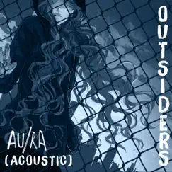 Outsiders (Acoustic) - Single by Au/Ra album reviews, ratings, credits