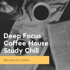 Deep Focus Coffeehouse Study Chill (Solo Acoustic Guitar) by Various Artists album reviews, ratings, credits