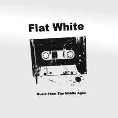 Music from the Middle Ages by Flat White album reviews, ratings, credits