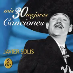 Mis 30 Mejores Canciones by Javier Solís album reviews, ratings, credits