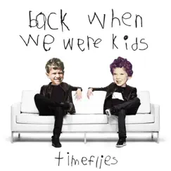 Back When We Were Kids - Single by Timeflies album reviews, ratings, credits