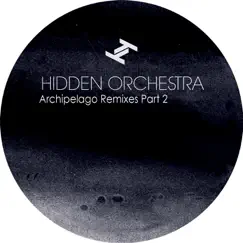 Archipelago Remixes, Pt. 2 - EP by Hidden Orchestra album reviews, ratings, credits