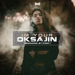 I'm Your Oksajin - Single by Oksajin album reviews, ratings, credits