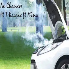No Chances (feat. T-krazie & Mina Amiry) Song Lyrics