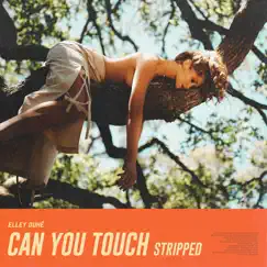 Can You Touch (Stripped) - Single by Elley Duhé album reviews, ratings, credits