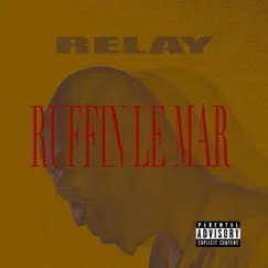 Relay - Single by Ruffin Le Mar album reviews, ratings, credits
