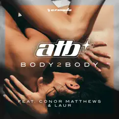 Body 2 Body (feat. Conor Matthews & LAUR) - Single by ATB album reviews, ratings, credits