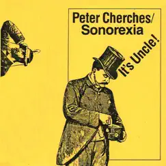 It's Uncle! (Feat. Elliott Sharp) by Peter Cherches & Sonorexia album reviews, ratings, credits