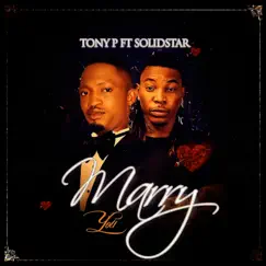 Marry You (feat. DJ Altims & Solidstar) - Single by Tony P album reviews, ratings, credits