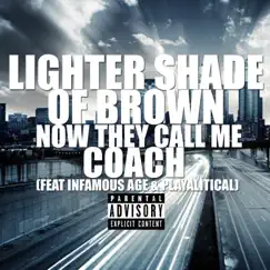 Now They Call Me Coach (feat. Infamous Age & Playalitical) - Single by Lighter Shade of Brown album reviews, ratings, credits