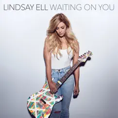 Waiting On You (Edit) - Single by Lindsay Ell album reviews, ratings, credits