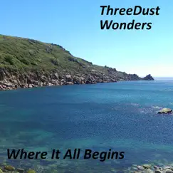 Where It All Begins by ThreeDust Wonders album reviews, ratings, credits