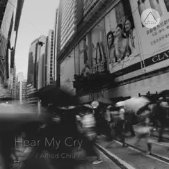 Hear My Cry (Deluxe Version) - Single by Alfred Chiu album reviews, ratings, credits