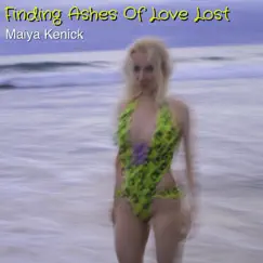 Finding Ashes of Love Lost - Single by Maiya Kenick album reviews, ratings, credits