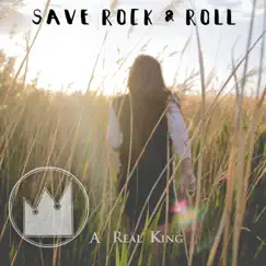 Save Rock & Roll - Single by A Real King album reviews, ratings, credits