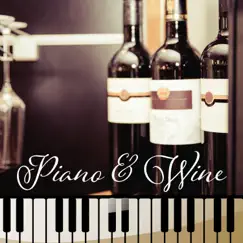 Piano & Wine: Romantic Moody Jazz for Restaurants, Café Paris, Relaxing Piano Jazz with Others Instruments for Dinner & Cocktail Party, Wine Tasting by Instrumental Piano Universe album reviews, ratings, credits
