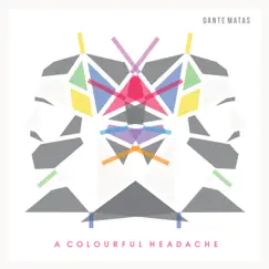 A Colourful Headache by Dante Matas album reviews, ratings, credits