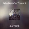 Who Would've Thought - Single album lyrics, reviews, download
