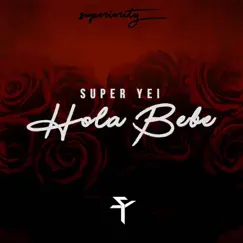 Hola Bebe - Single by Super Yei album reviews, ratings, credits