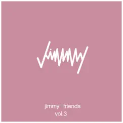 Jimmy X Friends, Vol. 3 - EP by Jimmy album reviews, ratings, credits