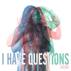 I Have Questions - Single by Encore album reviews, ratings, credits