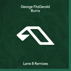 Burns (Lane 8 Club Mix) Song Lyrics