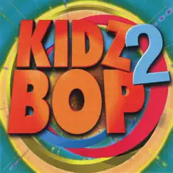Kidz Bop 2 by KIDZ BOP Kids album reviews, ratings, credits
