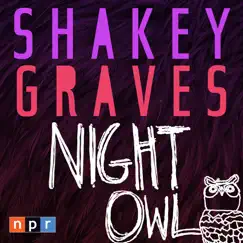 Night Owl Sessions - Single by Shakey Graves album reviews, ratings, credits