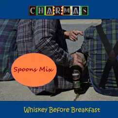 Whiskey Before Breakfast (Spoons Mix) - Single by Charmas album reviews, ratings, credits