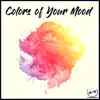 Colors of Your Mood - Single album lyrics, reviews, download