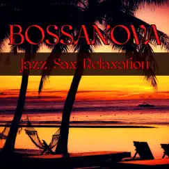 Bossanova Jazz Sax Relaxation by Saxophone House Club & Bossanova album reviews, ratings, credits