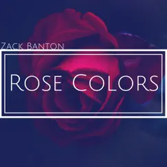Rose Colors (feat. Victor Moseley & Darryus Scott) - Single by Zack Banton album reviews, ratings, credits