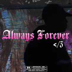 Always Forever </3 (feat. YungJZAisDead) - Single by WolfFromTBE album reviews, ratings, credits