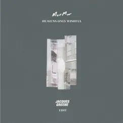 Heaven's Only Wishful (Jacques Greene Edit) - Single by MorMor album reviews, ratings, credits