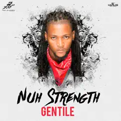 Nuh Strength - Single by Gentile album reviews, ratings, credits