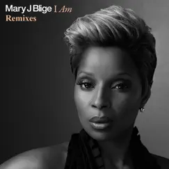 I Am (Remixes) - EP by Mary J. Blige album reviews, ratings, credits