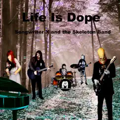 Life Is Dope by Songwriter X and the Skeleton Band album reviews, ratings, credits