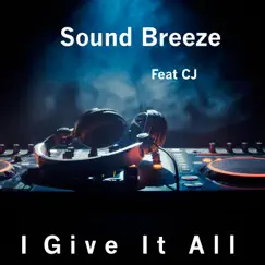 I Give It All (feat. C.J) [Radio Version] Song Lyrics