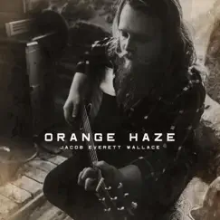 Orange Haze - Single by Jacob Everett Wallace album reviews, ratings, credits