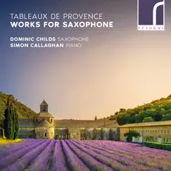 Tableaux de Provence: Works for Saxophone by Dominic Childs & Simon Callaghan album reviews, ratings, credits