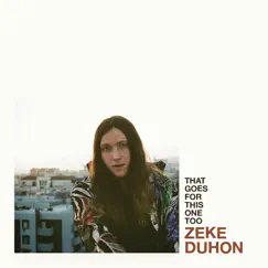 That Goes for This One Too - EP by Zeke Duhon album reviews, ratings, credits